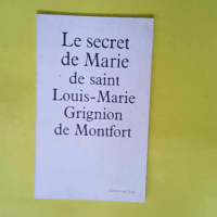 Le secret de Marie  – GRIGNION de MONTFORT Saint Louis Marie