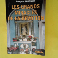 Les Grands Miracles De La Devotion  – Françoise Bouchard