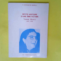 Petite Histoire D une Ame Victime – Teresa Musco (1943-1976)  – P. Stefano M. Manelli