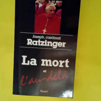 La mort et l au-delà  – Joseph Ratzinger