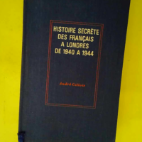 Histoire secrete des francais a londres de 19...