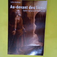 Au-devant des lions – Saint Ignace d Antioche  – Julio Jiménez