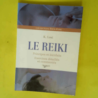 Le reiki – Principes et bienfaits exercices détaillés et commentés  – Katia Losi