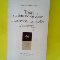 Traité sur l oraison du coeur – Instructions spirituelles  – Jean-Pierre de Caussade