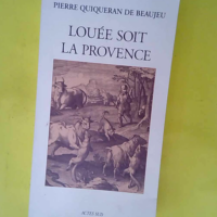 Louée soit la Provence !  – Pierre Qui...