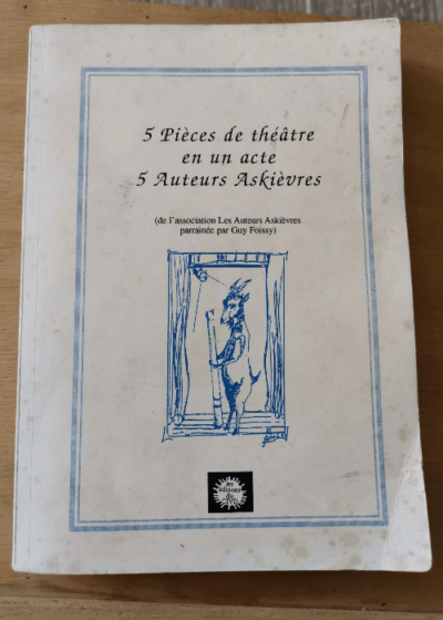 5 Pièces De Théâtre En Un Acte 5 Auteurs Askièvres - Auteurs Askièvres