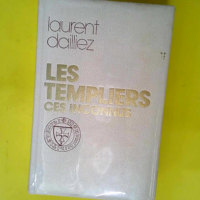 Les templiers ces inconnus.  – Dailliez