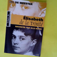 Elisabeth de la Trinité racontée par elle-m...