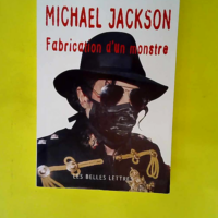 Michael Jackson Fabrication D Un Monstre  &#8...