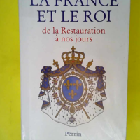 La France Et Le Roi . De La Restauration A No...