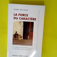 La force du caractère ne craignons pas le te...