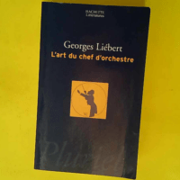 L art du chef d orchestre  – Georges Li...