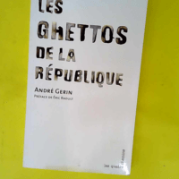 Les ghettos de la République  – André...