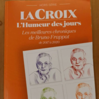 L’humeur Des Jours – Les Meilleures Chroniques De Bruno Frappat 2017 À 2020 – Bruno Frappat