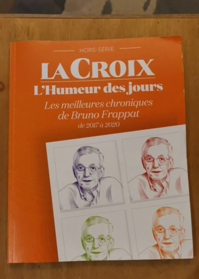 L'humeur Des Jours - Les Meilleures Chroniques De Bruno Frappat 2017 À 2020 - Bruno Frappat