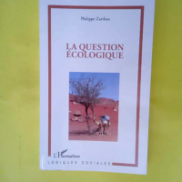 La question écologique  – Philippe Zar...