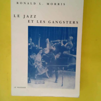 Le Jazz et les gangsters 1880-1940  – R...