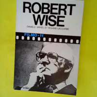 Robert Wise  – Danièle Grivel