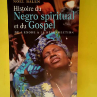 Histoire du Negro spiritual et du Gospel &#82...