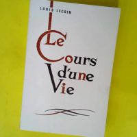 Le cours d une vie  – Louis LECOIN