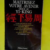 Maîtrisez votre avenir grâce au Yi-King  &#...