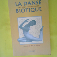 La Danse Biotique. The Body Moving Light  &#8...