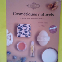 Cosmétiques naturels – 18 recettes sai...