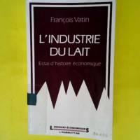 L industrie du lait  – François Vatin