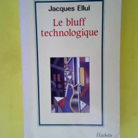 Le Bluff technologique  – Jacques Ellul