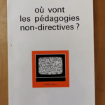 Où Vont Les Pédagogies Non-Directives? – Georges Snyders