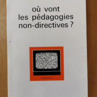 Où Vont Les Pédagogies Non-Directives? &#82...