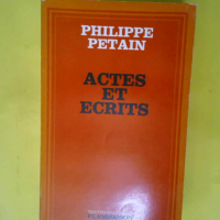 Actes et écrits  – Philippe PETAIN