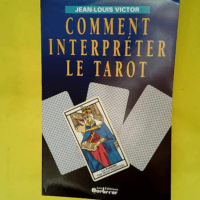 Comment interpréter le tarot  – J.L. V...