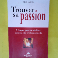 Trouver sa passion – 7 Étapes Pour Se ...