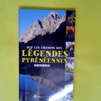 Sur les chemins des légendes pyrénéennes  ...