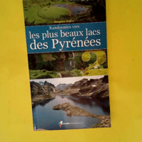 Randos vers les plus beaux lacs des Pyrénée...