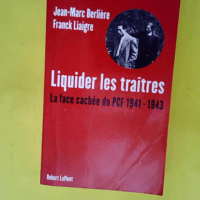 Liquider les traîtres – La face cachée du PCF 1941-1943  – Jean-Marc Berlière