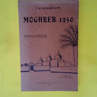 Moghreb 1950 – Nostalgiques  – Je...