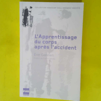 L apprentissage Du Corps Après L accident  – Eve Gardien