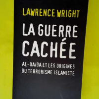 La guerre cachée  Al-Quaïda et les origines...