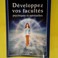 Développez vos facultés psychiques et spiri...