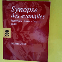 Synopse des évangiles – Matthieu Marc Luc Jean  – Lucien Deiss