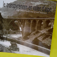 Le Transpyrénéen En Vallée D aspe – Une Construction Et Des Hommes  – Régine Péhau-Gerbet