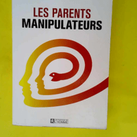 Les parents manipulateurs  – Isabelle N...