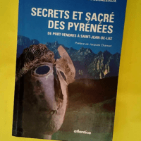 Secrets Et Sacré Des Pyrénées – De Port Vendres À Saint-Jean-De-Luz  – René Descazeaux