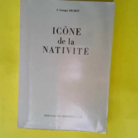 Icone De La Nativite. Un corollaire et un moyen de formulation du dogme de l Incarnation  – G Drobot