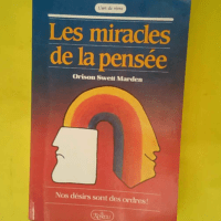 Miracles de la pensee – Nos désirs son...