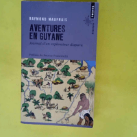 Aventures en Guyane – Journal d un expl...