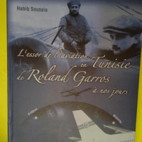 L’essor de l’aviation en Tunisie de Roland Garros à nos jours  – H. Soussia