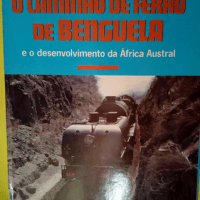 O Caminho de ferro de Benguela e o desenvolvi...